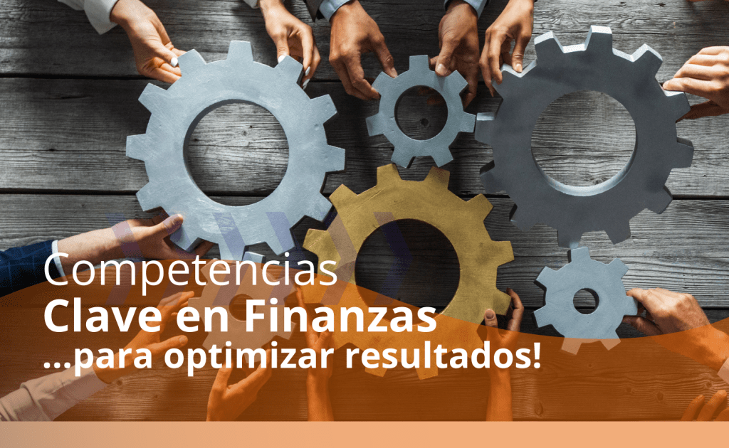Competencias Clave en Finanzas para optimizar resultados!