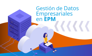 Gestión de Datos Empresariales en EPM