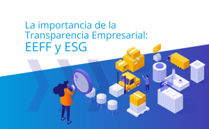 La importancia de la Transparencia Empresarial: EEFF y ESG