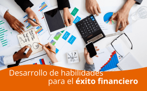 Desarrollo de habilidades para el éxito financiero