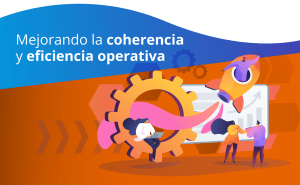 Mejorando la coherencia y eficiencia operativa