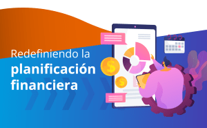 Redefiniendo la planificación financiera